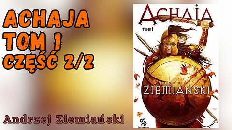 Achaja. Tom I, Część 2/2, Cykl: Achaja (tom 1) - Andrzej Ziemiański