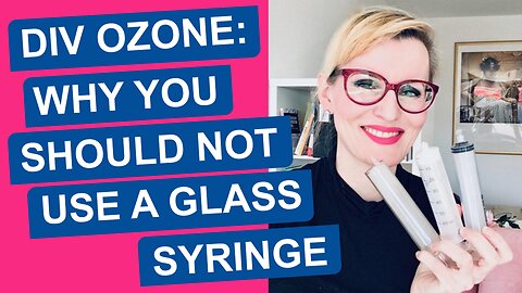 DIV Ozone: Why You Should NOT Use a Glass Syringe