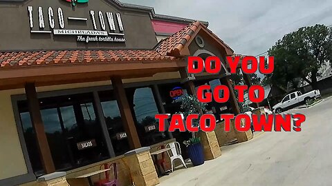 DO YOU GO TO TACO TOWN?