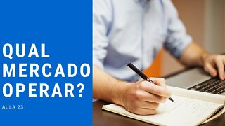 #23 qual mercado operar? forex, ouro