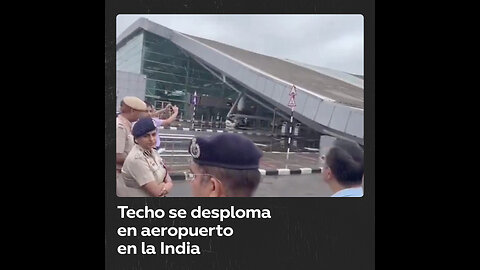 Se derrumba parte del techo de la terminal del aeropuerto de Nueva Delhi