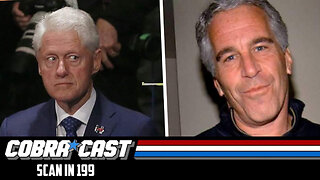 Epstein's List Just Dropped - Clinton's PANIC | CobraCast 199