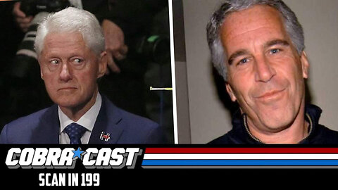Epstein's List Just Dropped - Clinton's PANIC | CobraCast 199