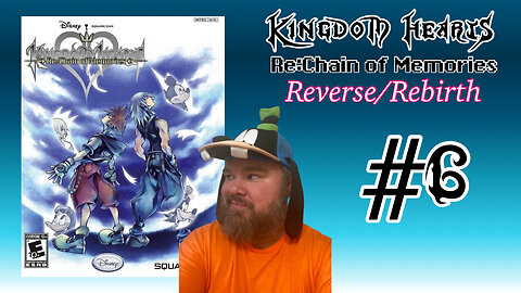 Kingdom Hearts Re: Chain of Memories - Reverse/Rebirth - #6 - I AM NOT (entirely) ENTERTAINED!!