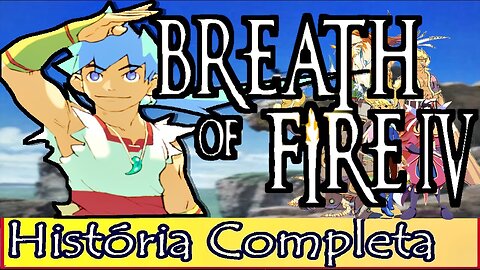 Breath of Fire 4 é Infinito - História Completa