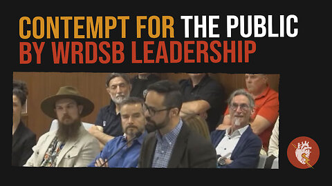 WRDSB Delegation: Dr. Geoff Horsman on Public Contempt by WRDSB - May 13, 2024