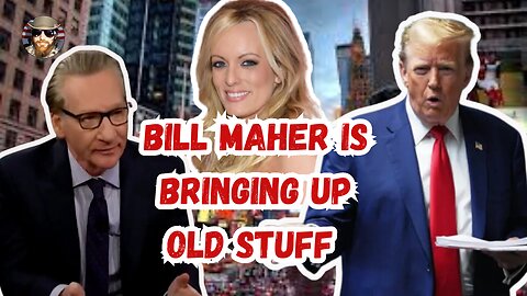 Trump's Stormy Case Could Crumble This Week As Bill Maher Interview From 2018 Resurfaces