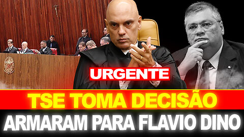 URGENTE ! TSE TOMA DECISÃO AGORA !! MORAES BATE O MARTELO... FLAVIO DINO DESESPERADO !!