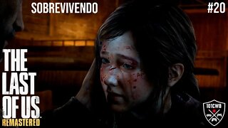 The Last of Us Remastered 1080p 60fps - PS4 - #20 SOBREVIVENDO - Walkthrough Completa PT BR