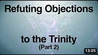 Refuting Objections to the Trinity (Part 2)