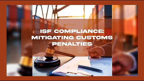 Mastering Importer Security Filing : Strategies to Avoid Customs Penalties