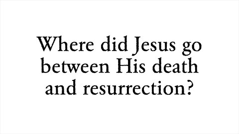 Where did Jesus go between His death and resurrection? - Faith Foundations with Dr. Todd Baker