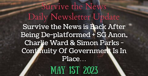 News Update 5/1/23: Survive the News is Back After Being De-platformed