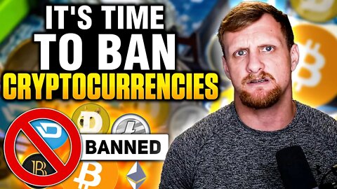 It's time to ban cryptocurrencies