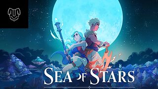 Sea of Stars Gameplay Ep 6 No commentary