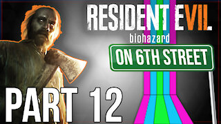 Resident Evil 7 on 6th Street Part 12