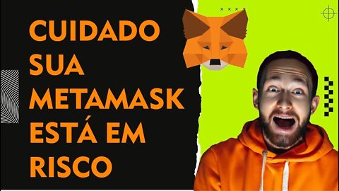 CUIDADO!! Sua METAMASK está em risco, aprenda a UTILIZAR do jeito certo!