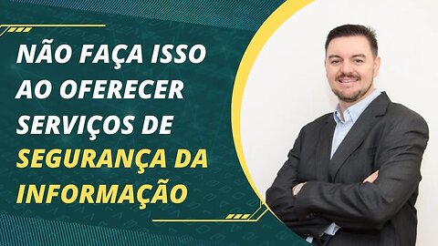 Não faça isto para começar a oferecer serviços de segurança