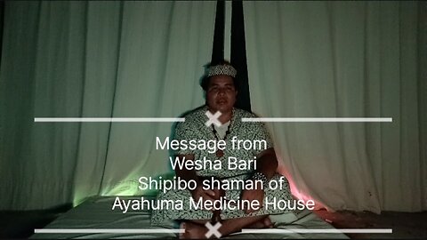 Message from Wesha Bari - Ayahuama Medicine House