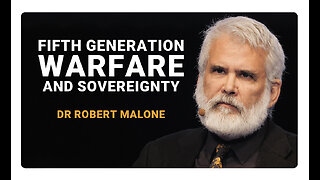 Dr Robert Malone - Fifth Generation Warfare and Sovereignty