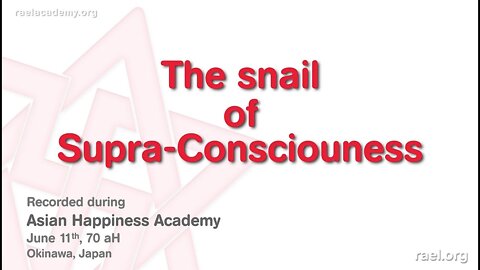 Maitreya Rael: The snail of Supra-Consciousness (70-06-11)
