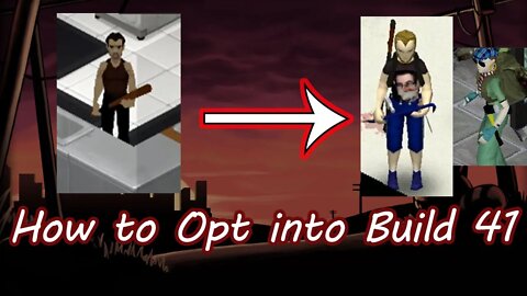 How to opt into Build 41 - Project Zomboid