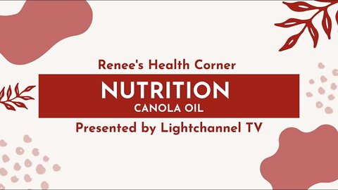 Renee's Health Corner: Nutrition (Canola Oil)