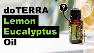 doTERRA Lemon Eucalyptus Essential Oil Benefits and Uses