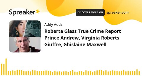 Roberta Glass True Crime Report Prince Andrew, Virginia Roberts Giuffre, Ghislaine Maxwell