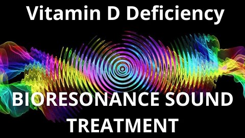 Vitamin D Deficiency_Resonance therapy session_BIORESONANCE SOUND THERAPY