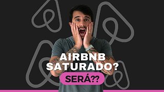 O AIRBNB está SATURADO?? Descubra agora se é verdade!