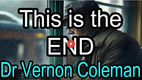 VERNON COLEMAN: THIS IS THE END