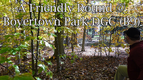 A Friendly Round @ Boyertown Park DGC (Back 9)