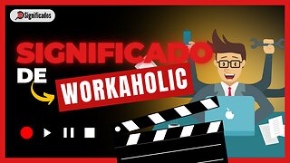 Significado de Workaholic