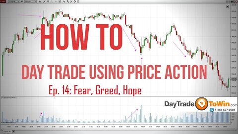 How to day trade using price action: Day trading for beginners episode 14: Fear, greed, hope
