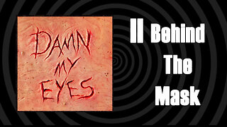 DAMN MY EYES - BEHIND THE MASK - OFFICIAL STREAMING VIDEO