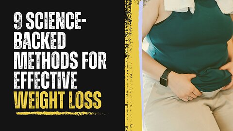 9 Science-Backed Methods For Effective Weight Loss