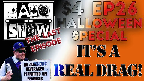 DAUQ Show S4EP26: Final Episode And Halloween Special: It's A Real Drag!