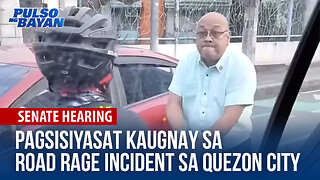 Pagsisiyasat ng Senado kaugnay sa Road Rage Incident sa Quezon City