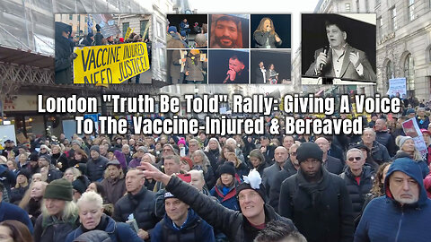 London "Truth Be Told" Rally: Giving A Voice To The Vaccine-Injured & Bereaved