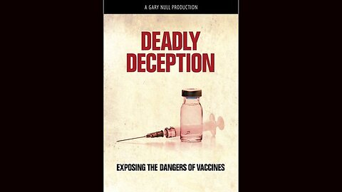 Deadly Deception: Exposing The Dangers Of Vaccines - A Gary Null Production