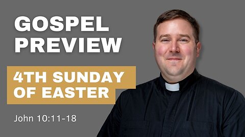 Gospel Preview - Fourth Sunday of Easter