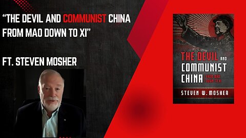 "The Devil & Communist China" With Author Steven Mosher-