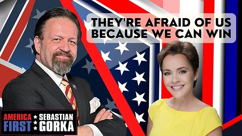 They're afraid of us because we can win. Kari Lake with Sebastian Gorka on AMERICA First
