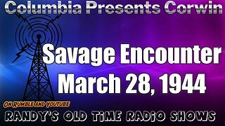 Columbia Presents Corwin Savage Encounter March 28, 1944