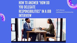 How to Answer “How Do You Delegate Responsibilities” in a Job Interview?