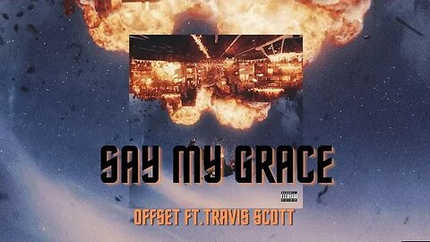 Offset - Say My Grace (Lyrics) FT. Travis Scott