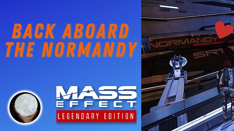Back Aboard The Normandy! - A Patient Gamer Plays...Mass Effect Legendary Edition: Part 9