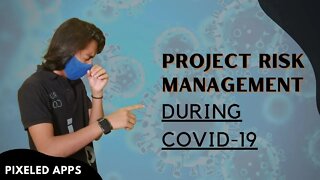 Project|Risk Management|During COVID 19|Project Management|Pixeled Apps