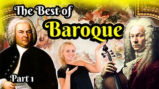 The Best of Baroque – Bach, Vivaldi, Corelli, Handel, Purcell… And More! Part 1